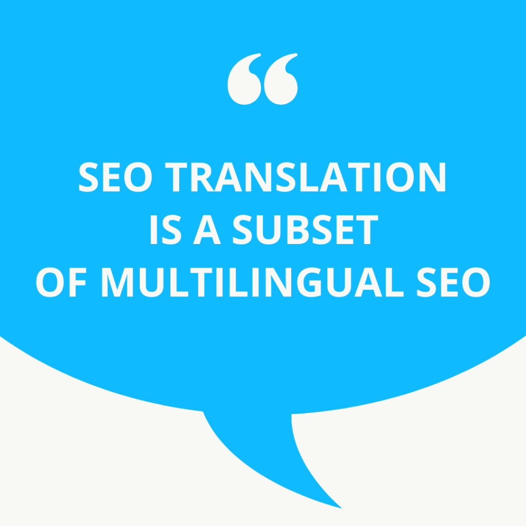 SEO translation is a subset of multilingual SEO